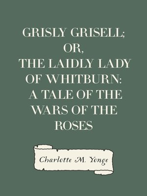 cover image of Grisly Grisell; Or, the Laidly Lady of Whitburn